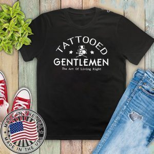 Tattooed Gentleman The Art Of Living Right Shirt