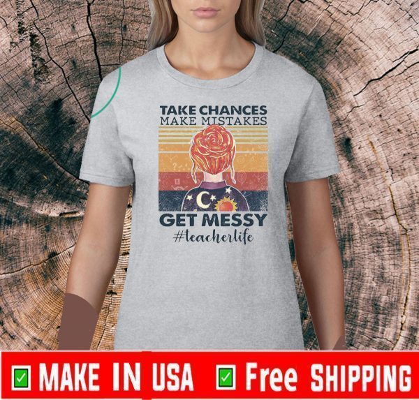 Teacher life take chances make mistakes get messy vintage 2002 T-Shirt