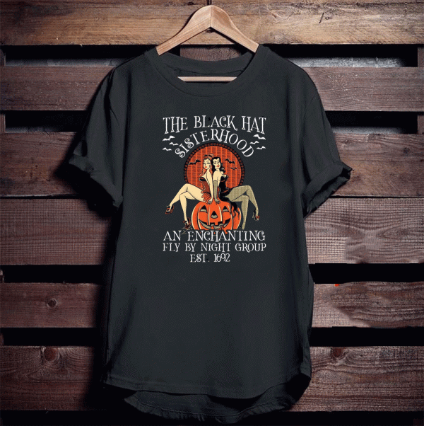 The Black Hat Sisterhood An Enchanting Fly By Night Group Est 1692 2020 T-Shirt