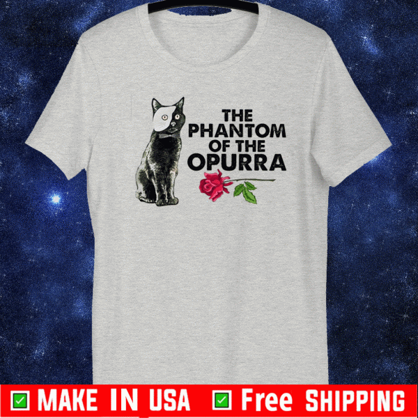 The Phantom Of The Opurra ShirtsThe Phantom Of The Opurra Shirts