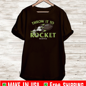 THROW IT TO THE ROCKET SEATTLE 2020 T-SHIRTTHROW IT TO THE ROCKET SEATTLE 2020 T-SHIRT