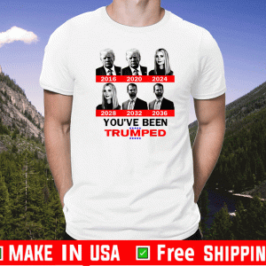 Trump 2020 You've Been Trumped Shirt Funny Trump Family