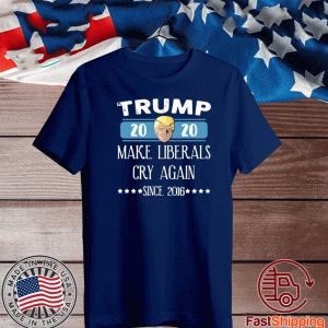 Trump 2020 make liberals cry again since 2016 tee shirt