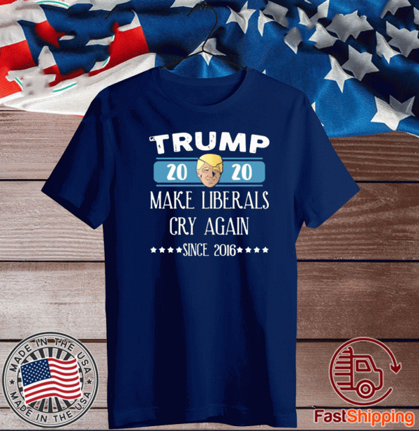 Trump 2020 make liberals cry again since 2016 tee shirt