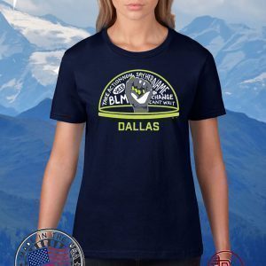 TAKE ACTION NOW SAY HER NAME VOTE BLM CHANGE CANT WAIT DALLAS T-SHIRTTAKE ACTION NOW SAY HER NAME VOTE BLM CHANGE CANT WAIT DALLAS T-SHIRT
