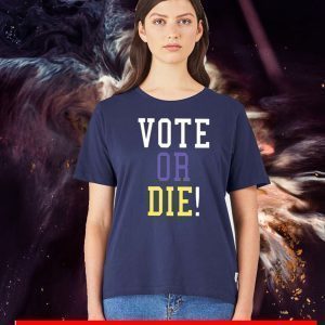 VOTE OR DIE T SHIRT