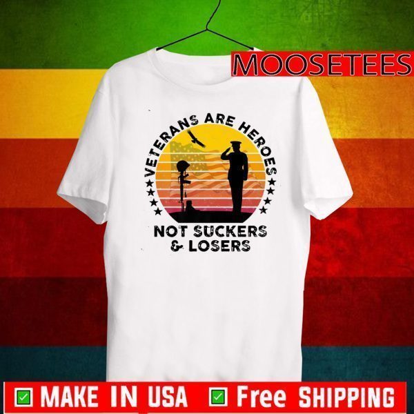 Veterans Are Heroes Not Suckers & Losers Vintage 2020 T-Shirt