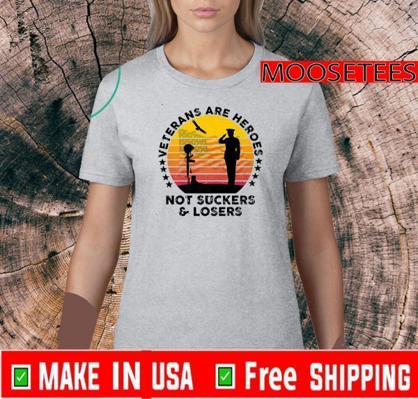 Veterans Are Heroes Not Suckers & Losers Vintage 2020 T-Shirt