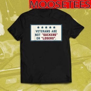 Veterans Are Not Suckers Or Losers 2020 T-Shirt