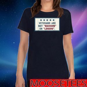 Veterans Are Not Suckers Or Losers 2020 T-Shirt