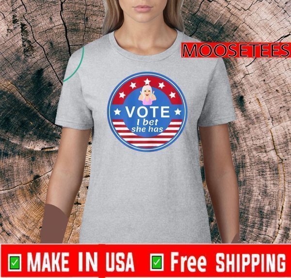 Vote I bet she has Flag US T-Shirt