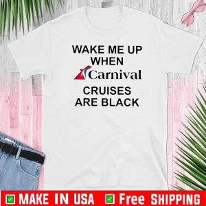 Wake Me Up When Carnival Cruises Are Black Shirt