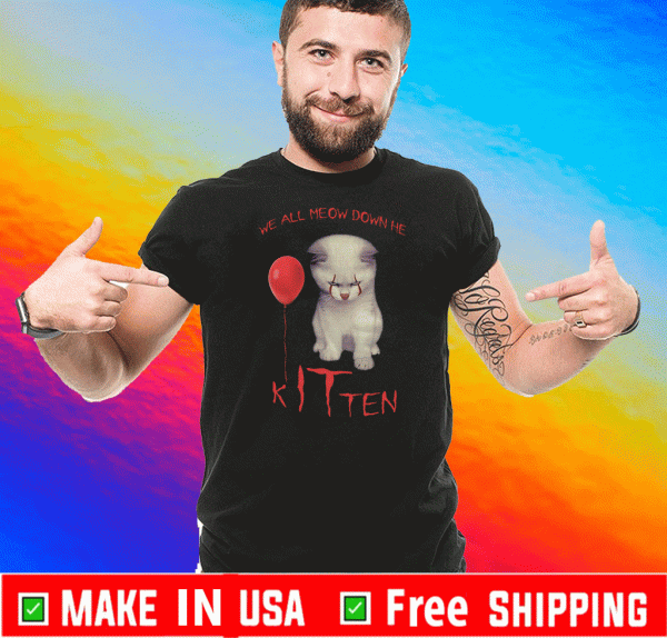 We All Meow Down Here Kitten Custom Haloween T-Shirt