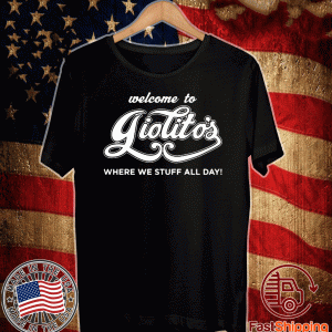Welcome To Giolito’s Shirt – Where We Stuff All Day T-Shirt