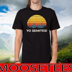 Yo-Semites! Funny Vintage Anti-trump 2020 Saying T-Shirt