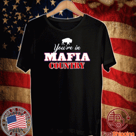 You Are In Mafia Country Shirt