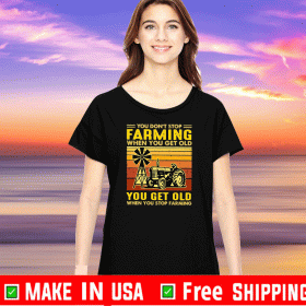 You don’t stop Farming when you get old you get old when you stop Farming Vintage 2020 T-Shirt