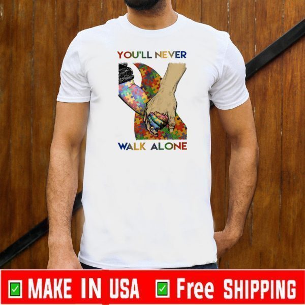 You’ll Never Walk Alone Shirt
