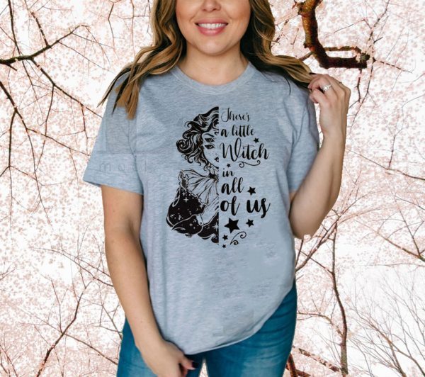 There’s A Little Witch In All Of Us Shirt T-Shirt