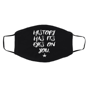 History Has its Eyes on You Face Mask