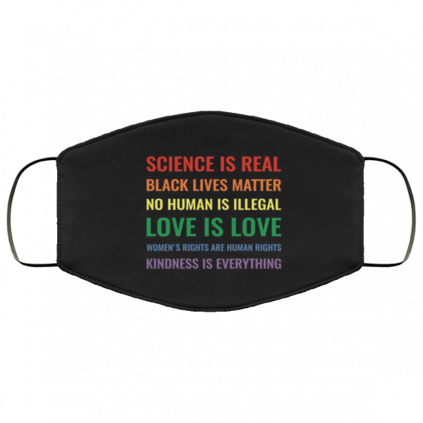 Science is real black lives matter no human is illegal Face Masks