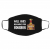 Will Only Remove For Bourbon Face Mask Cloth Face Masks