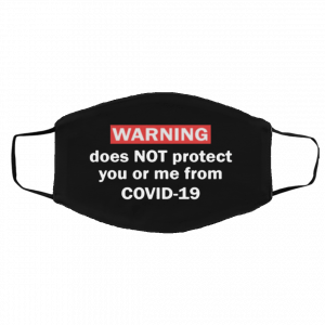 Warning Does Not Protect You Or Me From Covid-19 Face Mask