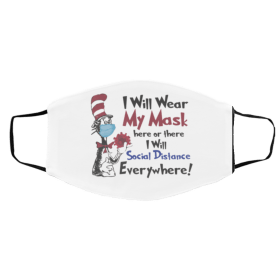 Dr Seuss I will wear my mask here or there i will social distance everywhere Face Mask