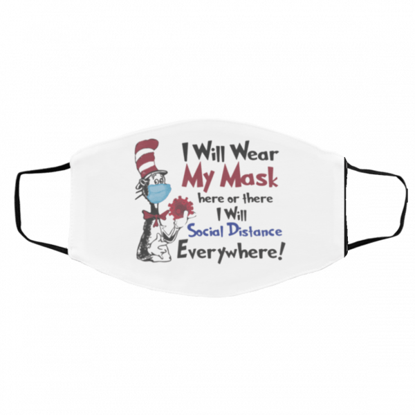 Dr Seuss I will wear my mask here or there i will social distance everywhere Face Mask