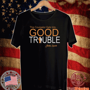 This Counselor Gets Into... Good Trouble - John Lewis Tee Shirts