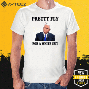 Pretty fly for a white guy Shirt