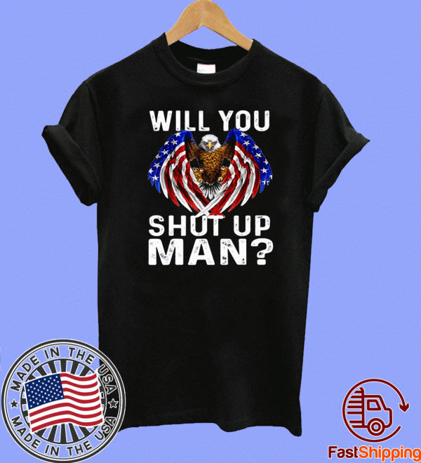 WILL YOU SHUT UP MAN JOE BIDEN PRESIDENTIAL DEBATE 2020 TEE SHIRTS