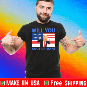 Official Will You Shut Up Man American USA Flag T-Shirt