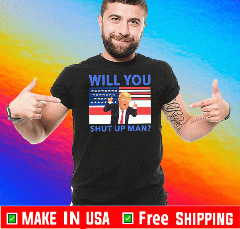 Official Will You Shut Up Man American USA Flag T-Shirt