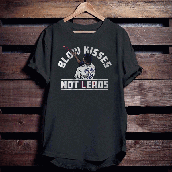 BLOW KISSES NOT LEADS SHIRT