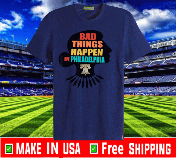 Bad Things Happen In Philadelphia Ruth RBG 2020 T-Shirt