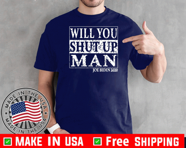 Biden Trump Debate Will You Shut Up Man T-ShirtBiden Trump Debate Will You Shut Up Man T-Shirt