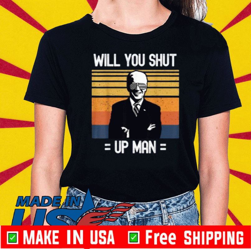 Will You Shut Up Man Joe Biden Debate American President 2020 T-Shirt