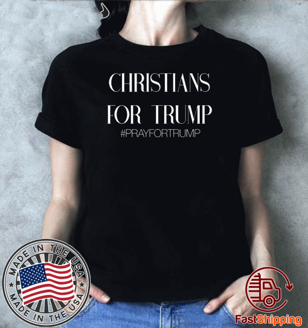 Official Christians For Trump Pray For Trump T-Shirt