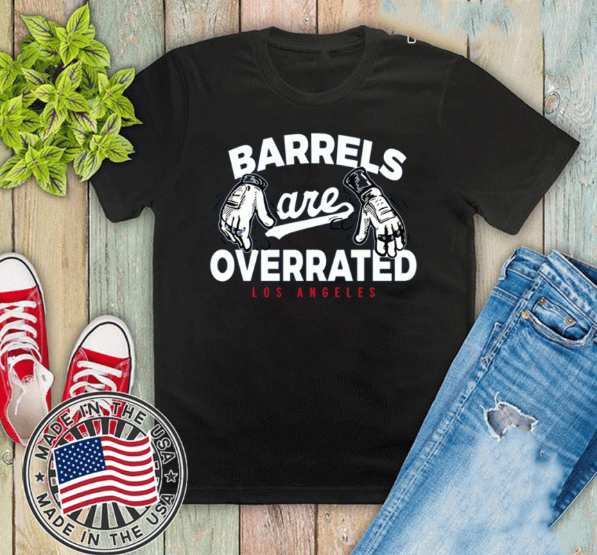 Dodgers Barrels Are Overrated 2020 T-Shirt