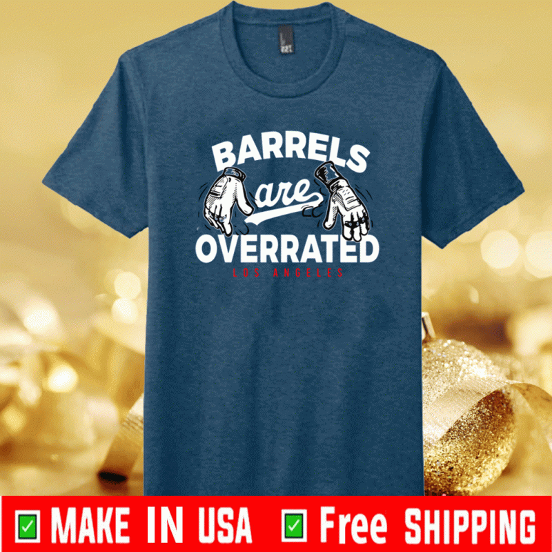 Dodgers Barrels Are Overrated 2020 T-Shirt