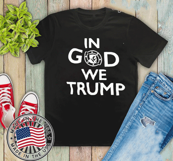 Official In God We Trump T-Shirt