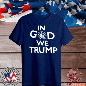 Official In God We Trump T-Shirt