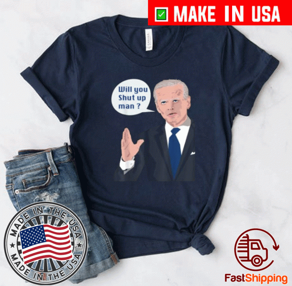 Joe Biden to Donald Trump : will you shut up man ? 2020 T-Shirt