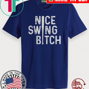 Nice Swing Bitch T-Shirt - Joe Kelly