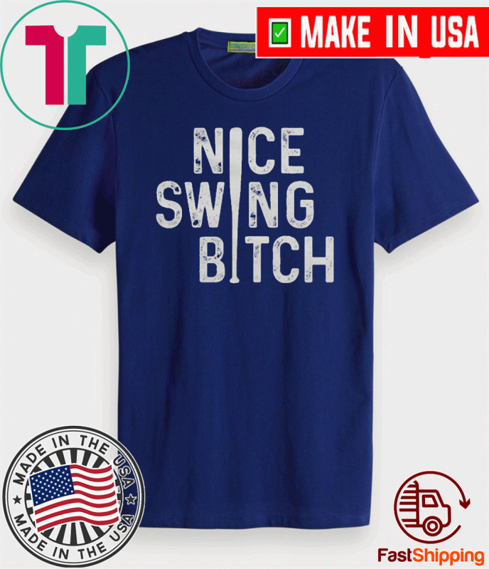 Nice Swing Bitch T-Shirt - Joe Kelly