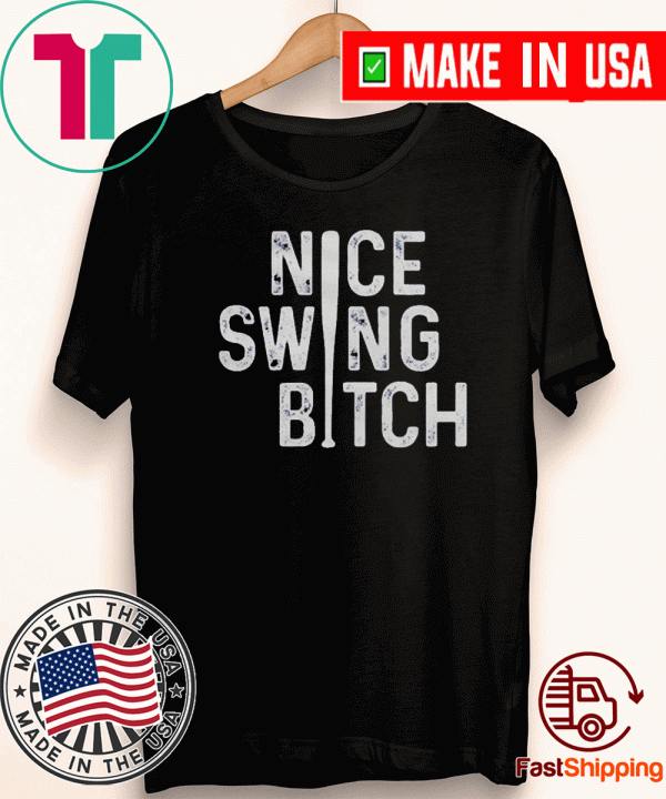 Nice Swing Bitch T-Shirt - Joe Kelly