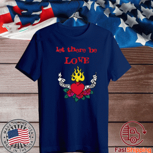 Let there be love Heart Flame 2020 T-Shirt