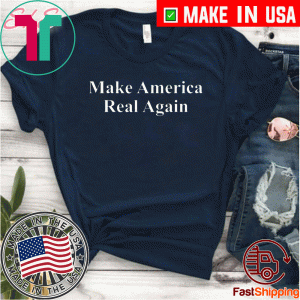 Political Election 2020 Make America Real Again MAGA Shirt