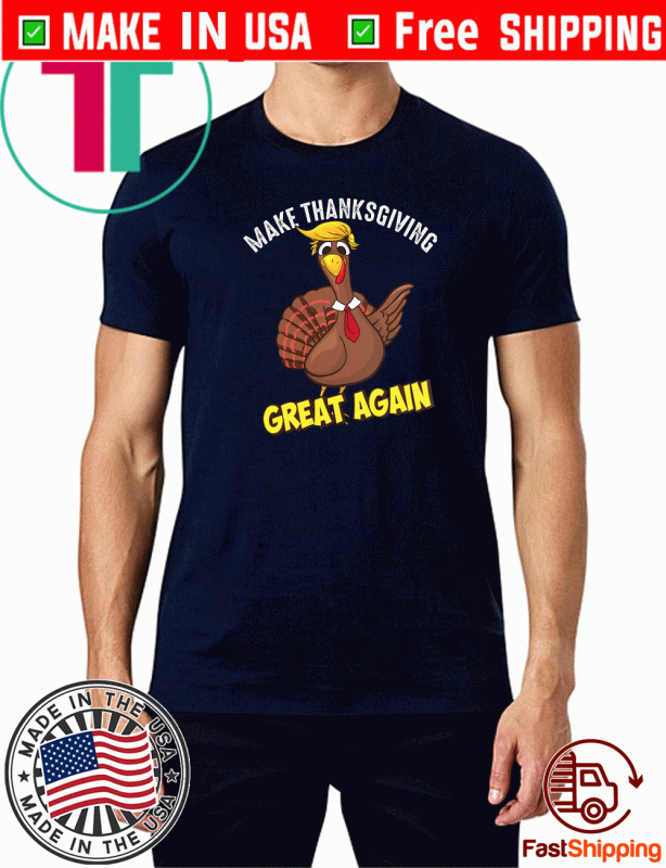 Make Thanksgiving Great Again Turkey Trump 2020 T-Shirt